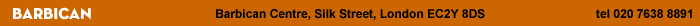 Barbican, Barbican Centre, Silk Street, London EC2Y 8DS, tel 020 7638 8891
